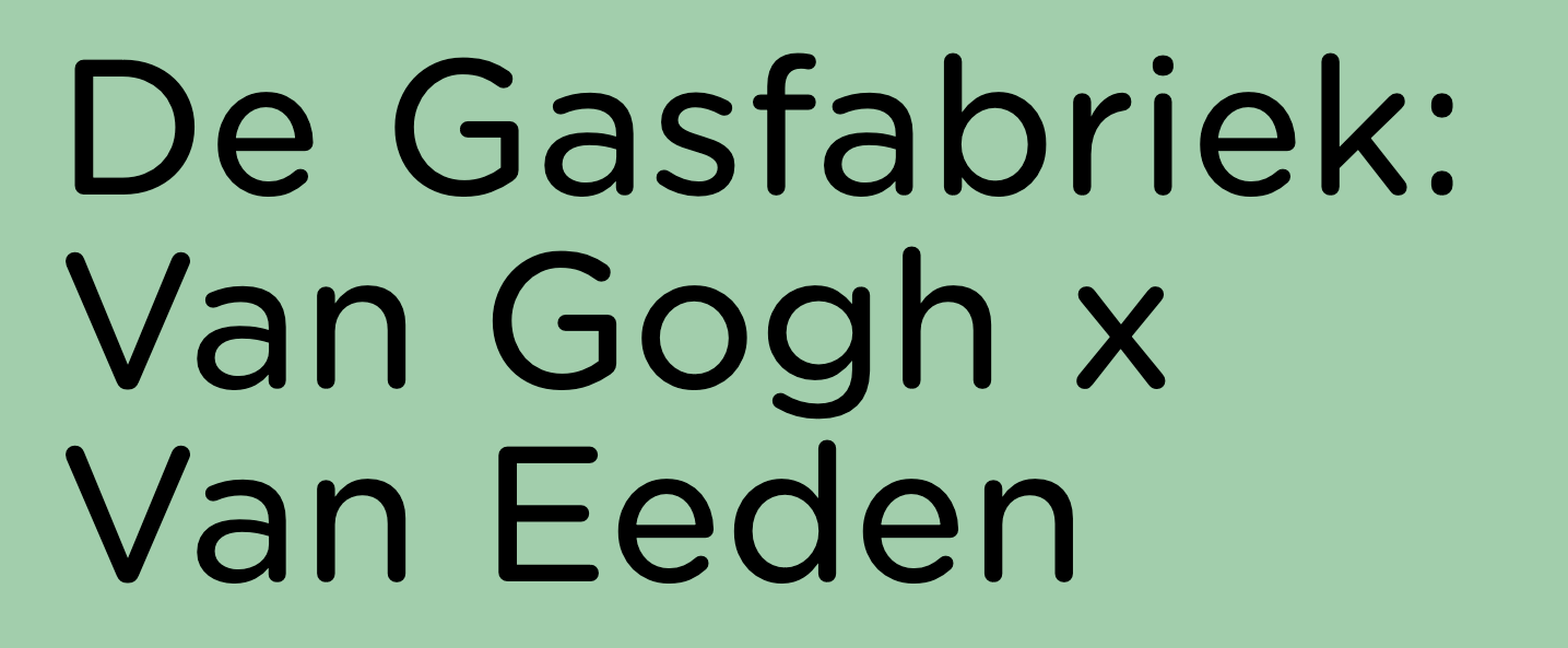 De Gasfabriek: Van Gogh x Van Eeden